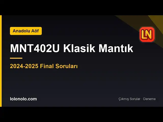 Video thumbnail for MNT402U Klasik Mantık 2024-2025 Final Soruları