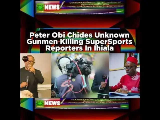 Video thumbnail for Peter Obi Chides Unknown Gunmen Killing SuperSports Reporters In Ihiala