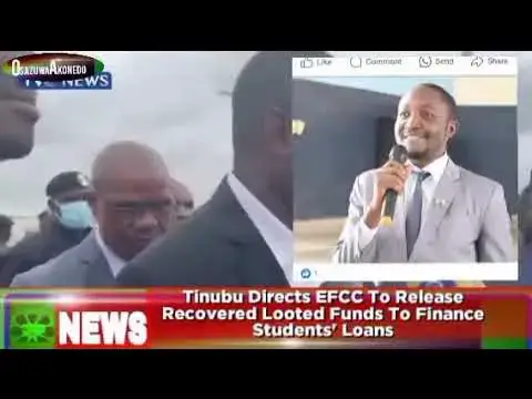 'Video thumbnail for Tinubu Directs EFCC To Release Recovered Looted Funds To Finance Students' Loans ~ OsazuwaAkonedo'