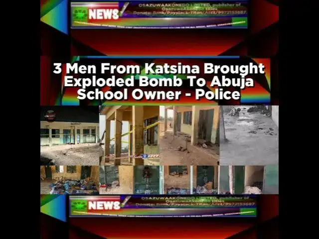 Video thumbnail for 3 Men From Katsina Brought Exploded Bomb To Abuja School Owner - Police