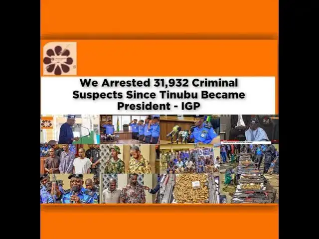 Video thumbnail for We Arrested 31,932 Criminal Suspects Since Tinubu Became President - IGP ~ OsazuwaAkonedo