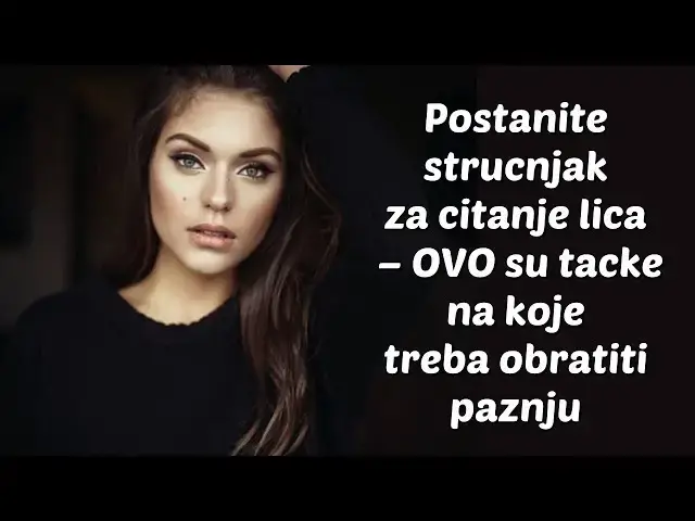 'Video thumbnail for Postanite stručnjak za čitanje lica – OVO su tačke na koje treba obratiti pazžnju!'