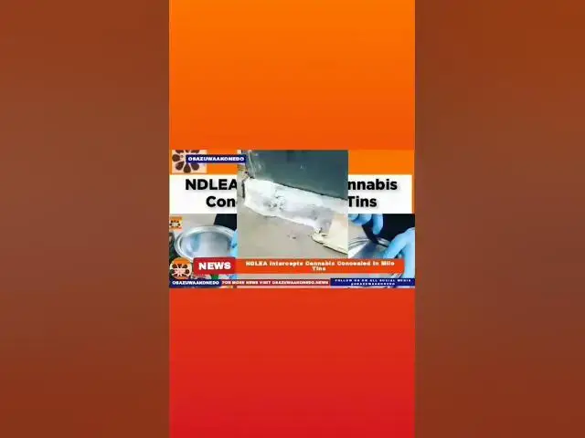 Video thumbnail for NDLEA Intercepts Cannabis Concealed In Milo Tins ~ OsazuwaAkonedo
