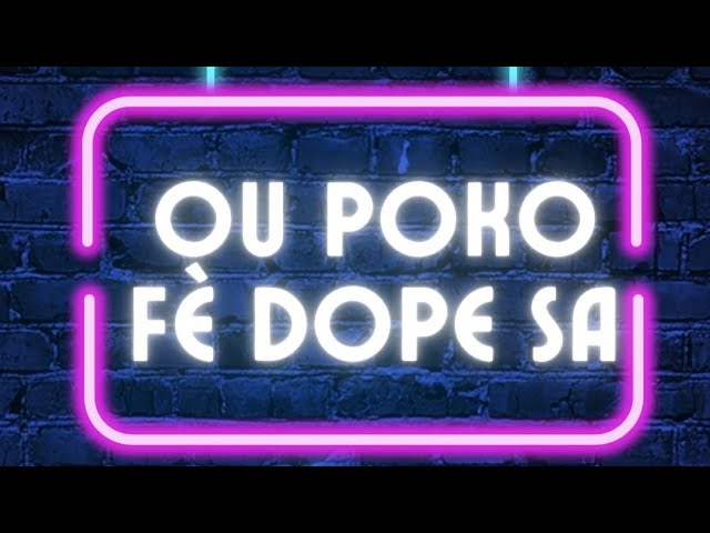 Video thumbnail for OU POKO FÈ DOPE SA