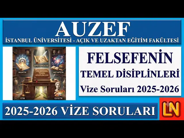 Video thumbnail for Felsefenin Temel Disiplinleri 2025-2026 Vize Soruları