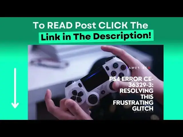 Video thumbnail for PS4 Error CE-36329-3: Resolving This Frustrating Glitch