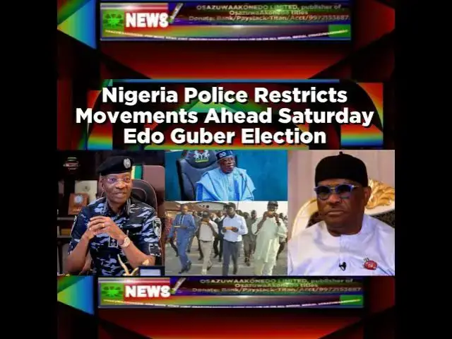 Video thumbnail for Nigeria Police Restricts Movements Ahead Saturday Edo Guber Election ~ OsazuwaAkonedo