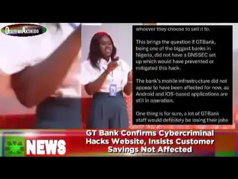 Video thumbnail for GT Bank Confirms Cybercriminal Hacks Website, Insists Customer Savings Not Affected ~ OsazuwaAkonedo