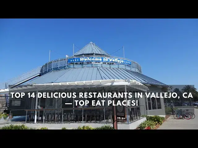 'Video thumbnail for Best Restaurants in Vallejo: Top 14 Must-Try Eateries'