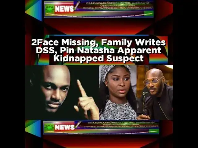 Video thumbnail for 2Face Missing, Family Writes DSS, Pin Natasha Apparent Kidnapped Suspect