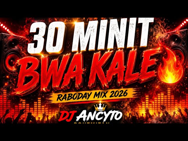 Video thumbnail for 30 MINIT BWA KALE 🔥 | Raboday Mix 2026 | DJ ANCYTO Boutmitan