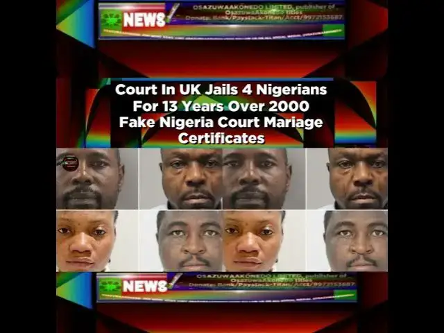 Video thumbnail for Court In UK Jails 4 Nigerians For 13 Years Over 2000 Fake Nigeria Court Mariage Certificates ~ Os...