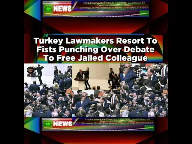 Video thumbnail for Turkey Lawmakers Resort To Fists Punching Over Debate To Free Jailed Colleague ~ OsazuwaAkonedo