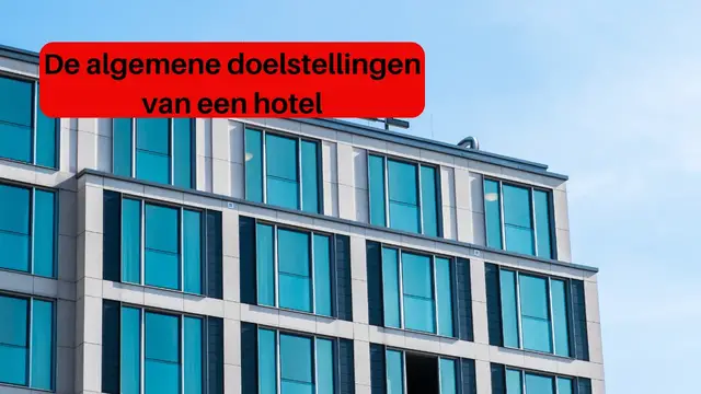 Video thumbnail for De algemene doelstellingen van een hotel