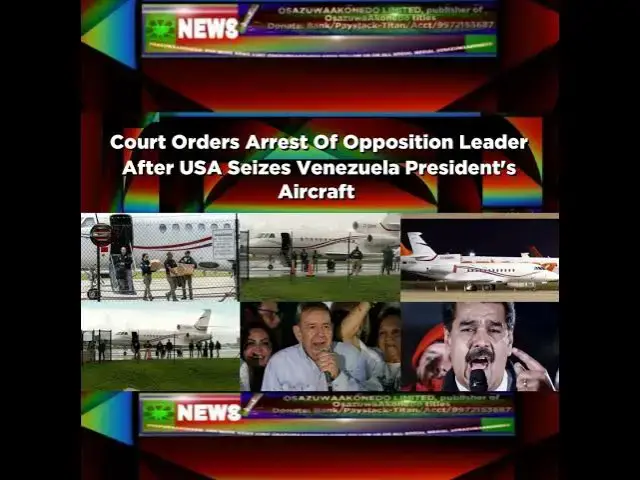 Video thumbnail for Court Orders Arrest Of Opposition Leader After USA Seizes Venezuela President's Aircraft ~ Osazuw...