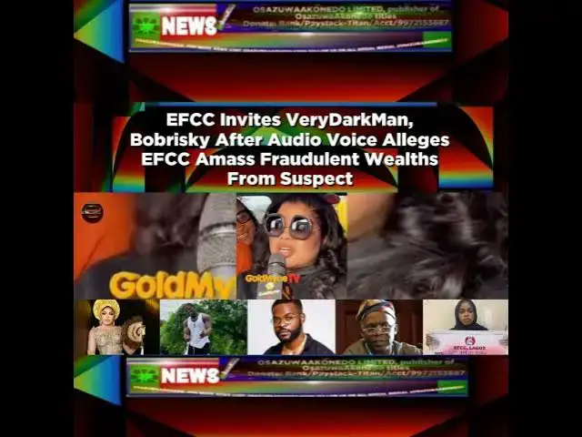 Video thumbnail for EFCC Invites VeryDarkMan, Bobrisky After Audio Voice Alleges EFCC Amass Fraudulent Wealths From S...