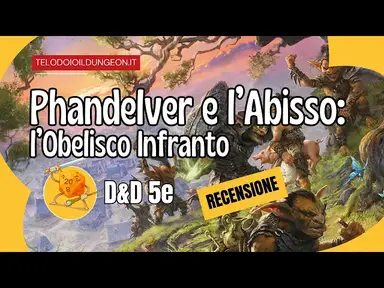 'Video thumbnail for Recensione Phandelver e l’Abisso: l’Obelisco Infranto'