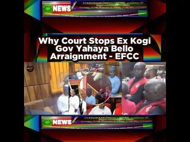 Video thumbnail for Why Court Stops Ex Kogi Gov Yahaya Bello Arraignment - EFCC