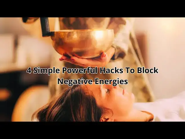 Video thumbnail for 4 Simple, Powerful Hacks To Block Negative Energies