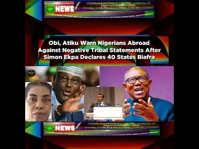 Video thumbnail for Obi, Atiku Warn Nigerians Abroad Against Negative Tribal Statements After Simon Ekpa Declares 40 ...