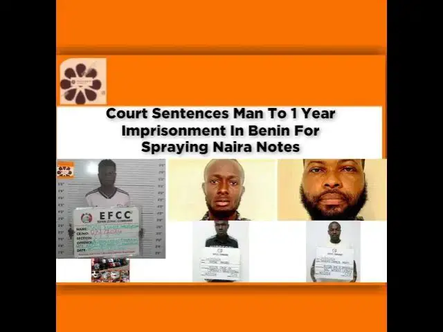 Video thumbnail for Court Sentences Man To 1 Year Imprisonment In Benin For Spraying Naira Notes ~ OsazuwaAkonedo