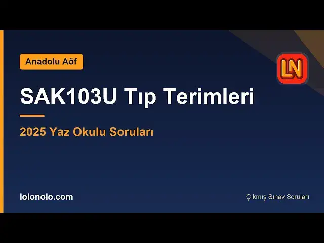 Video thumbnail for SAK103U Tıp Terimleri 2025 Yaz Okulu Soruları