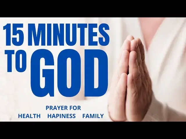 Video thumbnail for POWERFUL MORNING PRAYER | 15-MINUTE PRAYER FOR HEALTH, HAPPINESS AND FAMILY UNITY