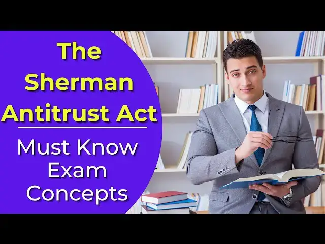 Video thumbnail for The Sherman Antitrust Act: What is it? Real estate license exam questions.