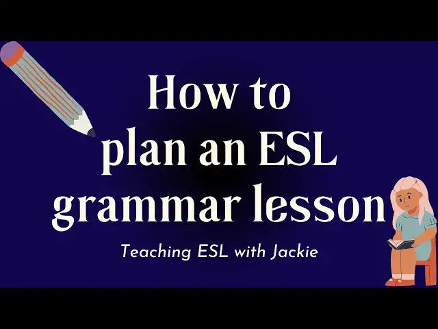 Video thumbnail for How to plan an ESL grammar lesson | How to Teach Grammar