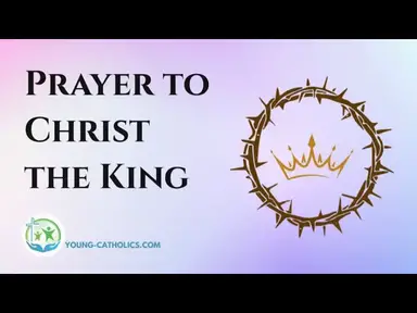 'Video thumbnail for Prayer to Christ the King'