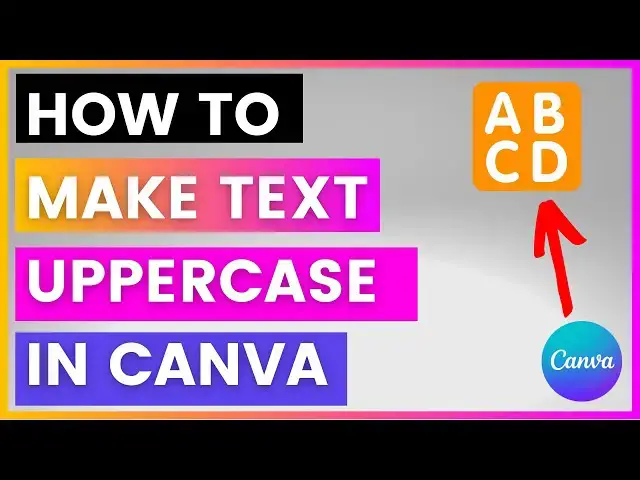 Video thumbnail for How To Make All Canva Text Uppercase? [in 2024]