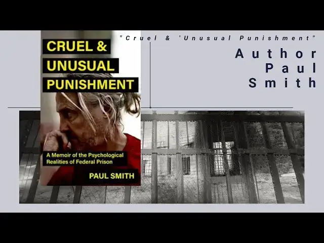'Video thumbnail for In Federal Prison for 2 years-Author Paul Smith ("Cruel & Unusual Punishment")'