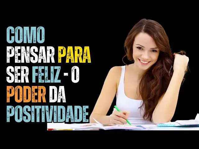 Video thumbnail for Como Pensar para Ser Feliz | O Poder da Positividade!