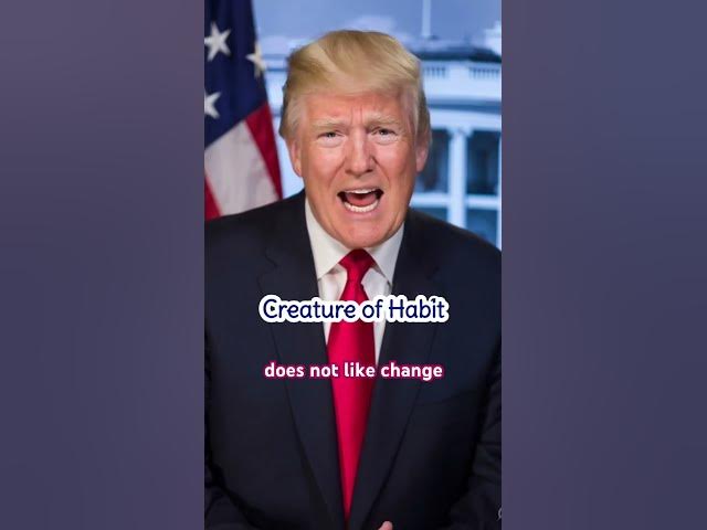 Video thumbnail for Creature of Habit #meaning #definition #idiom #pronunciation #donaldtrump Explained by Donald Trump