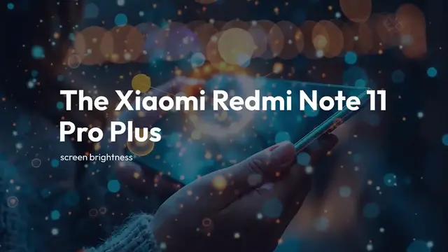 Video thumbnail for Xiaomi Redmi Note 11 Pro Plus: Ultimate Outdoor Brightness Test Revealed!