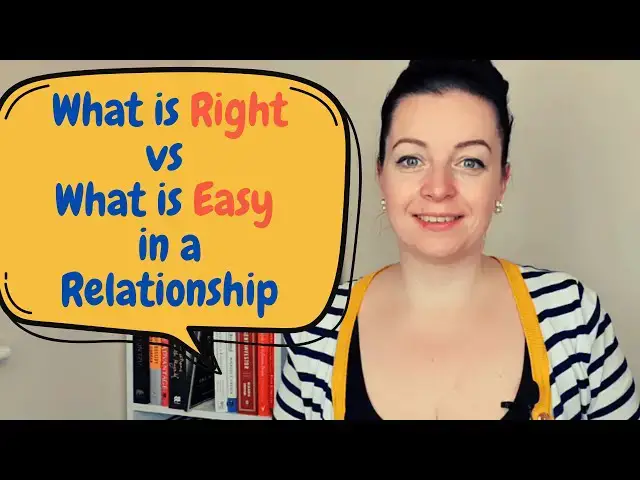 'Video thumbnail for What's Right Vs What's Easy in a Relationship | Better Topics'