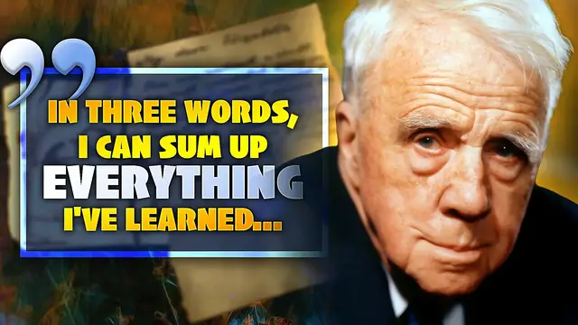 Video thumbnail for Quote Of The Day By Robert Frost: 'In Three Words, I Can Sum Up Everything I've Learned...'
