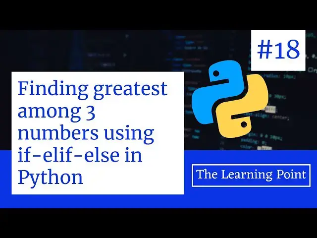 Video thumbnail for #18 - Finding greatest of 3 numbers in Python  | Python Tutorial in Hindi | The Learning Point