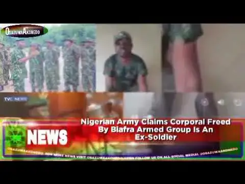 'Video thumbnail for Nigerian Army Claims Corporal Freed By Biafra Armed Group Is An Ex-Soldier ~ OsazuwaAkonedo'