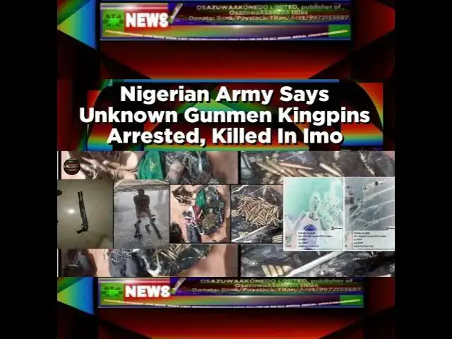 Video thumbnail for Nigerian Army Says Unknown Gunmen Kingpins Arrested, Killed In Imo ~ OsazuwaAkonedo
