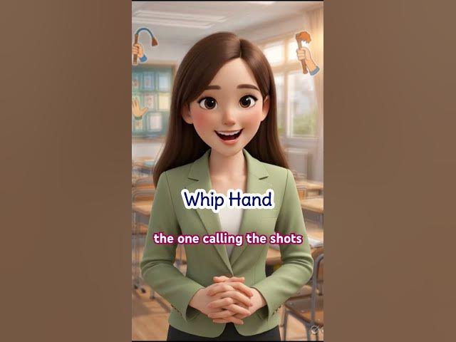 Video thumbnail for Whip Hand #meaning #definition #idioms #learnenglish #pronunciation #examples #idiom #shortsfeed
