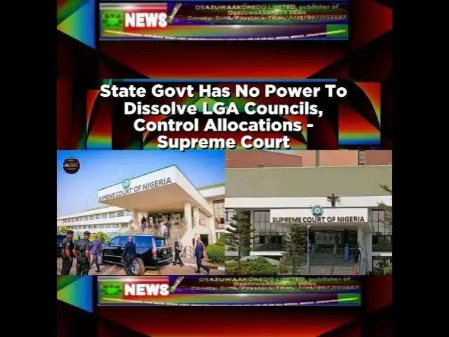 Video thumbnail for State Govt Has No Power To Dissolve LGA Councils, Control Allocations - Supreme Court ~ OsazuwaAk...