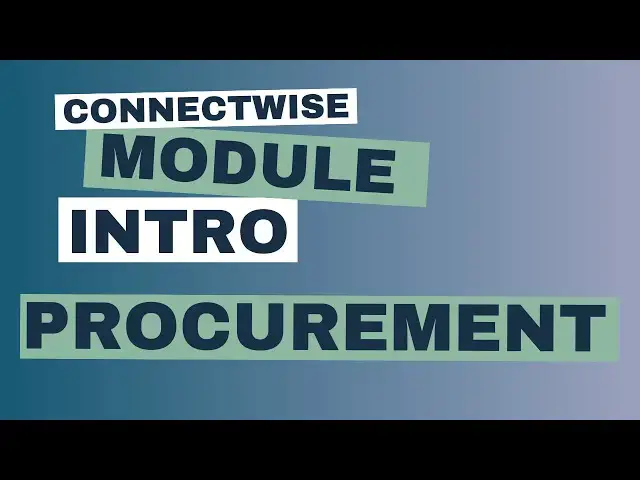 Video thumbnail for Purchasing: Intro to Procurement Module in Connectwise