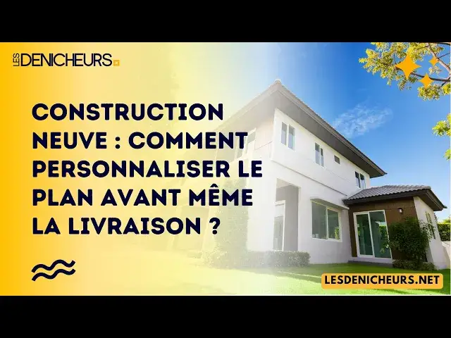 Video thumbnail for Construction neuve : comment personnaliser le plan avant même la livraison ?