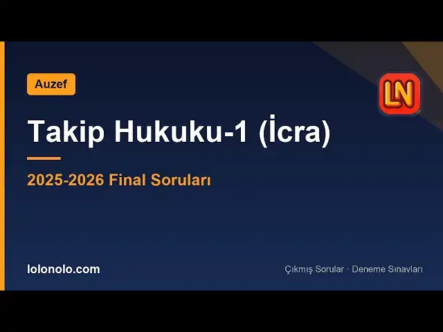 Video thumbnail for Takip Hukuku-1 (İcra) 2025-2026 Final Soruları
