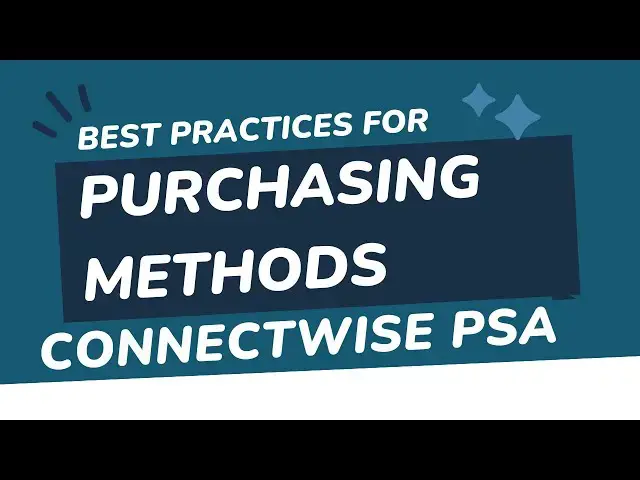 Video thumbnail for ConnectWise PSA: Best Practices for Purchasing, Purchase Order Creation, and using On Hand Inventory