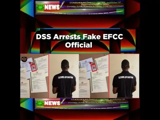 Video thumbnail for DSS Arrests Fake EFCC Official ~ OsazuwaAkonedo