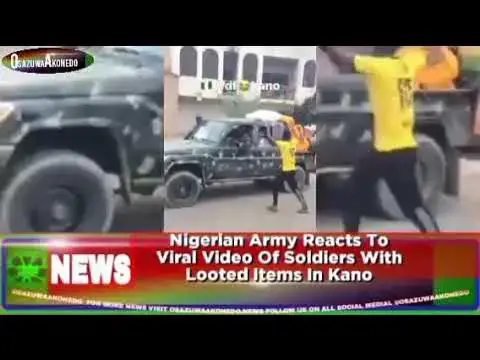 Video thumbnail for Nigerian Army Reacts To Viral Video Of Soldiers With Looted Items In Kano ~ OsazuwaAkonedo