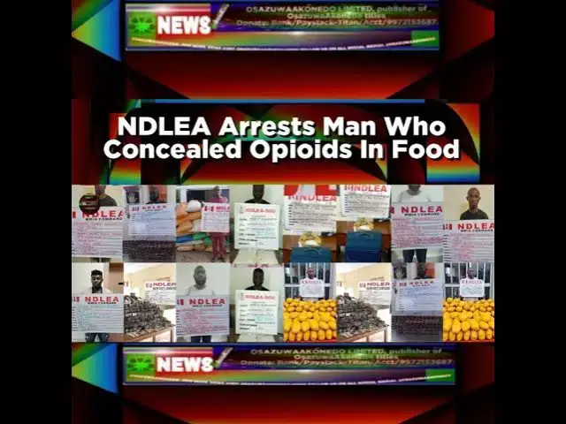 Video thumbnail for NDLEA Arrests Man Who Concealed Opioids In Food