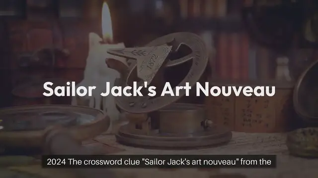 Video thumbnail for Sailor Jack's art nouveau Crossword Clue Puzzle Answer from September 17, 2024
